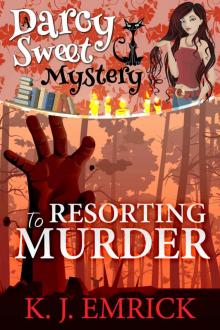 Resorting to Murder (A Darcy Sweet Mystery Book 11) Resorting to Murder (A Darcy Sweet Mystery Book 11)