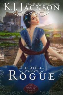 The Steel Rogue: A Valor of Vinehill Novel The Steel Rogue: A Valor of Vinehill Novel