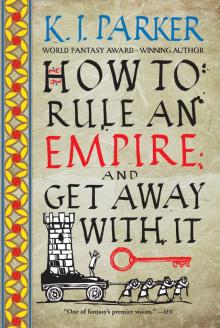 How to Rule an Empire and Get Away with It How to Rule an Empire and Get Away with It
