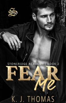 Fear Me: A Dark Bully Romance: (Stoneridge Academy Book 2) Fear Me: A Dark Bully Romance: (Stoneridge Academy Book 2)