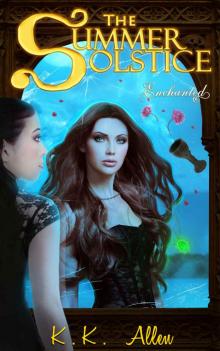 The Summer Solstice: Enchanted (Contemporary Fantasy / Romance) (The Summer Solstice Series Book 1)