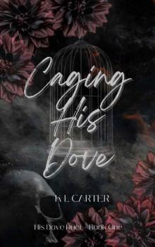 Caging His Dove: An enemies-to-lovers, forced marriage romance (His Dove Duet Book 1)