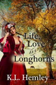 Life, Love and Longhorns (Heart of Texas Series - Book One)