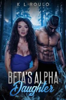 Beta's Alpha Daughter (River Pack Series Book 1)