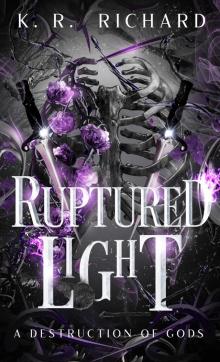 Ruptured Light: A Destruction of Gods