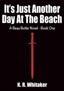 It's Just Another Day At The Beach - A Beau Butler Novel - Book One