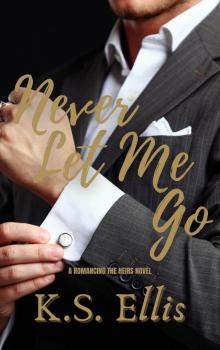 Never Let Me Go (Romancing the Heirs Book 2)