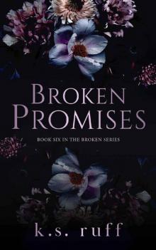 Broken Promises: A Steamy Friends to Lovers Romance (The Broken Series Book 6)