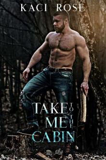 Take Me To The Cabin Take Me To The Cabin