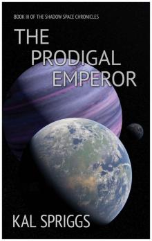The Prodigal Emperor (The Shadow Space Chronicles Book 3)