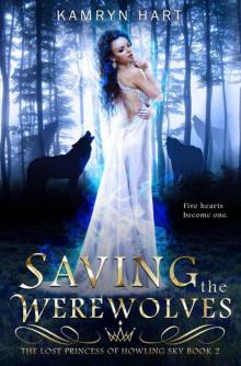 Saving The Werewolves (Lost Princess 0f Howling Sky Book 2) - A Reverse Harem Paranormal Werewolf Romance Series