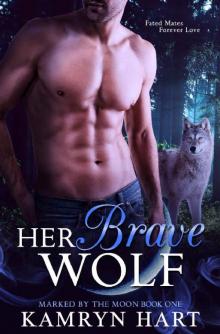 Her Brave Wolf (Marked by the Moon Book 1) - Shifter Paranormal Romance