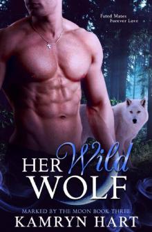 Her Wild Wolf (Marked by the Moon Book 3) - Paranormal Wolf Shifter Romance