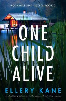 One Child Alive: An absolutely gripping crime thriller packed with nail-biting suspense (Rockwell and Decker Book 3)