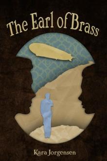 The Earl of Brass (The Ingenious Mechanical Devices Book 1) The Earl of Brass (The Ingenious Mechanical Devices Book 1)