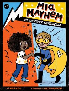 Mia Mayhem and the Super Switcheroo Mia Mayhem and the Super Switcheroo