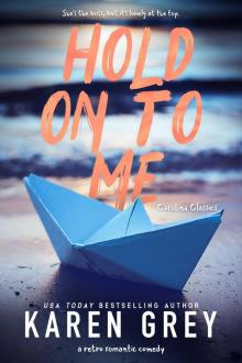 HOLD ON TO ME