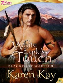 White Eagle's Touch: Blackfoot Warriors, Book 2