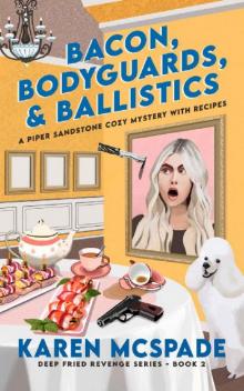 Bacon, Bodyguards, and Ballistics 2 (Deep Fried Revenge)