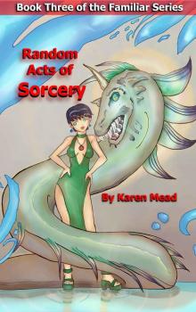 Random Acts of Sorcery (The Familiar Series Book 3) Random Acts of Sorcery (The Familiar Series Book 3)