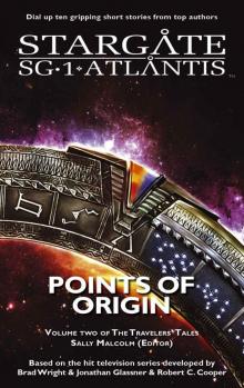 STARGATE SG-1 STARGATE ATLANTIS: Points of Origin - Volume Two of the Travelers' Tales (SGX-03) (STARGATE EXTRA (SGX-03))