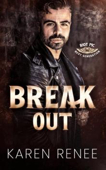 Break Out (Riot MC Next Generation Book 1)