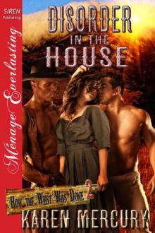 Mercury, Karen - Disorder in the House [How the West Was Done 2] (Siren Publishing Ménage Everlasting)