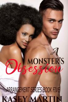 A Monster's Obsession: (Arrangement Series Book 5) A Monster's Obsession: (Arrangement Series Book 5)