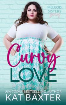 Curvy Love: McLeod Sisters series Curvy Love: McLeod Sisters series