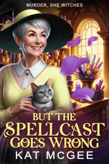 But The Spellcast Goes Wrong: A Murder, She Witches Mystery