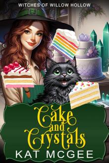 Cake and Crystals: A Witches of Willow Hollow Mystery