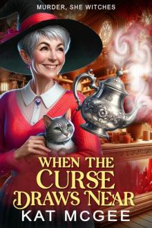 When the Curse Draws Near: A Murder, She Witches Mystery