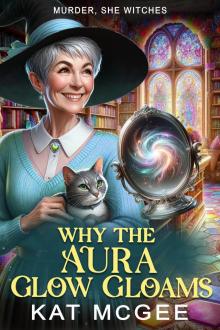Why the Aura Glow Gloams: A Murder, She Witches Mystery