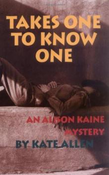 Kate Allen - Alison Kaine Mystery 3 - Takes One to Know One