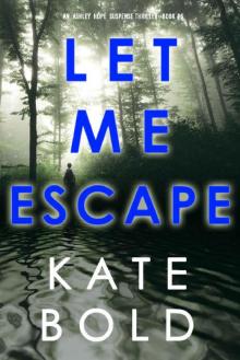Let Me Escape (An Ashley Hope Suspense Thriller—Book 6) Let Me Escape (An Ashley Hope Suspense Thriller—Book 6)