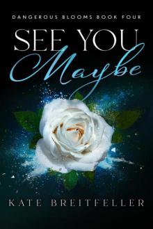 See You Maybe (Dangerous Blooms Book 4): A Romantic Suspense Novel