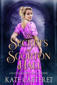 The Secrets of Scorton Hall: An Historical Regency Romance Mystery