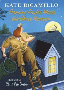 Francine Poulet Meets the Ghost Raccoon Francine Poulet Meets the Ghost Raccoon