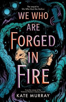 We Who Are Forged in Fire We Who Are Forged in Fire