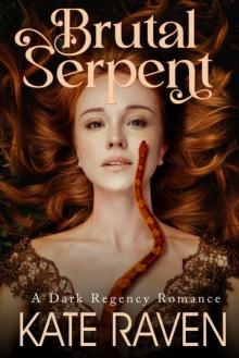Brutal Serpent: A Dark Regency Romance Brutal Serpent: A Dark Regency Romance