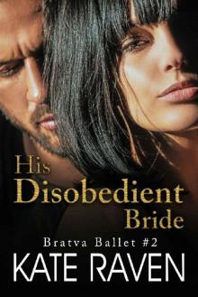 His Disobedient Bride: A Dark Mafia Romance (Bratva Ballet #2)