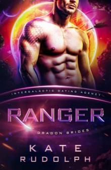 Ranger: Intergalactic Dating Agency (Dragon Brides Book 2) Ranger: Intergalactic Dating Agency (Dragon Brides Book 2)