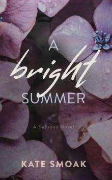 A Bright Summer: A Seasons Novel: Office Billionaire Romance A Bright Summer: A Seasons Novel: Office Billionaire Romance