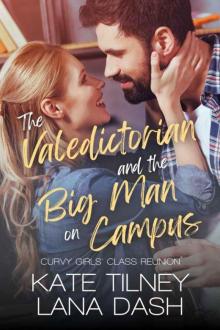 The Valedictorian and the Big Man on Campus: An Enemies to Lovers Steamy RomCom (Curvy Girls' Class Reunion Book 1)