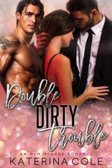Double Dirty Trouble_An MFM Menage Romance