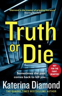 Truth or Die Truth or Die