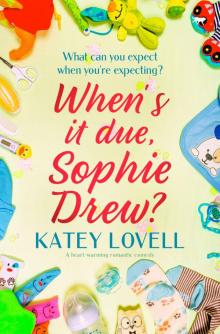 When’s It Due, Sophie Drew?