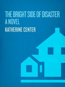 The Bright Side of Disaster The Bright Side of Disaster