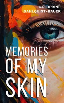 Memories Of My Skin