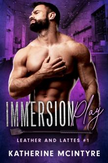 Immersion Play (Leather and Lattes Book 1) Immersion Play (Leather and Lattes Book 1)